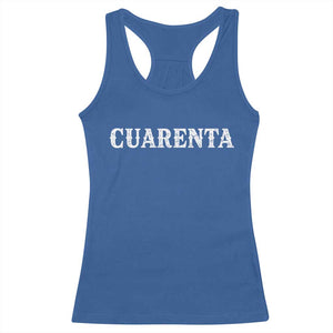 Spanish Mexican 40th Birthday Racerback Tank Top Cuarenta 40 Years Old Bday TS11 Royal Blue Print Your Wear