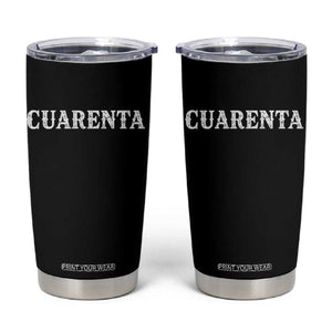 Spanish Mexican 40th Birthday Tumbler Cup Cuarenta 40 Years Old Bday TS11 Black Print Your Wear