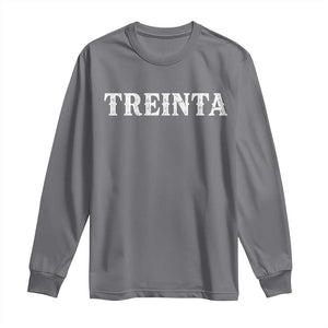 Spanish Mexican 30th Birthday Long Sleeve Shirt Treinta 30 Years Old Bday TS11 Charcoal Print Your Wear
