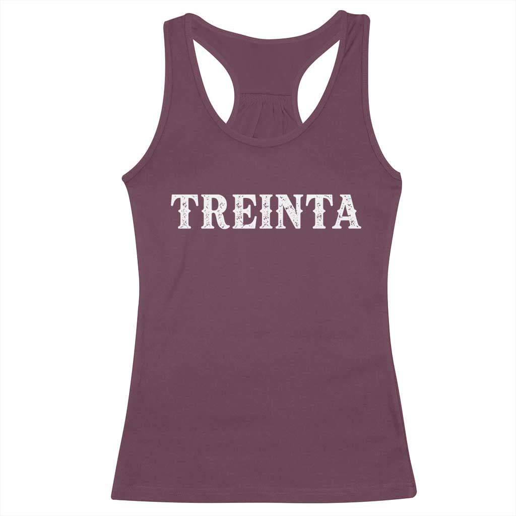 Spanish Mexican 30th Birthday Racerback Tank Top Treinta 30 Years Old Bday TS11 Maroon Print Your Wear