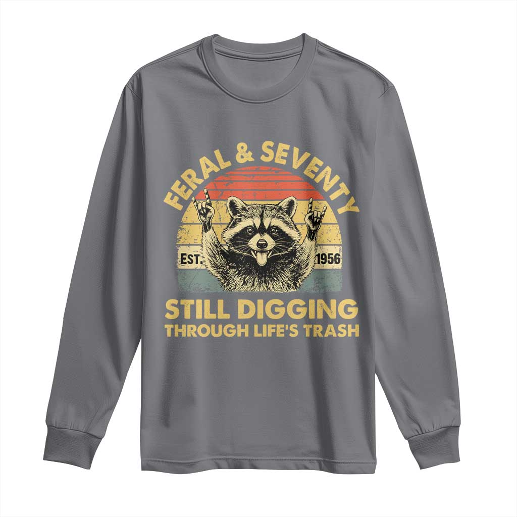 70th Birthday Raccoon Long Sleeve Shirt Feral And Seventy Still Digging Through Life's Trash Est 1956 TS11 Charcoal Print Your Wear