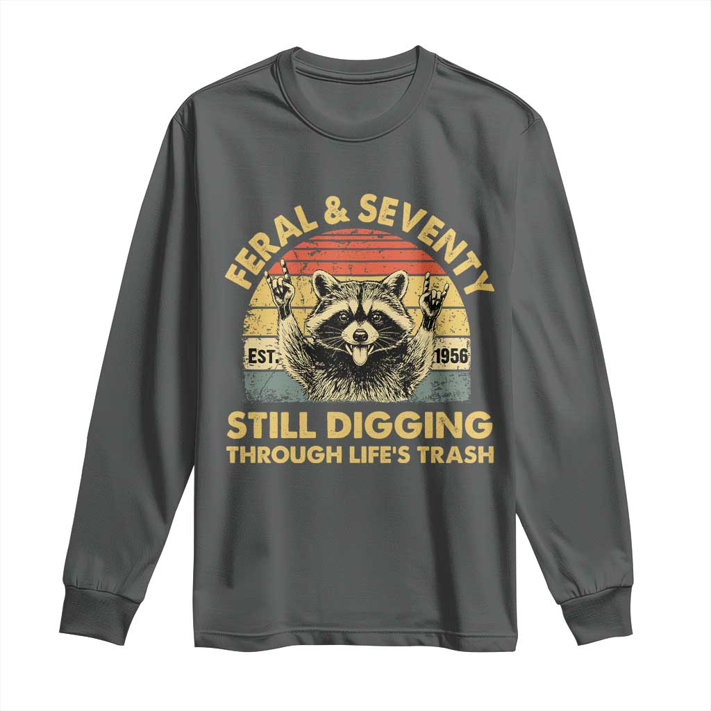 70th Birthday Raccoon Long Sleeve Shirt Feral And Seventy Still Digging Through Life's Trash Est 1956 TS11 Dark Heather Print Your Wear