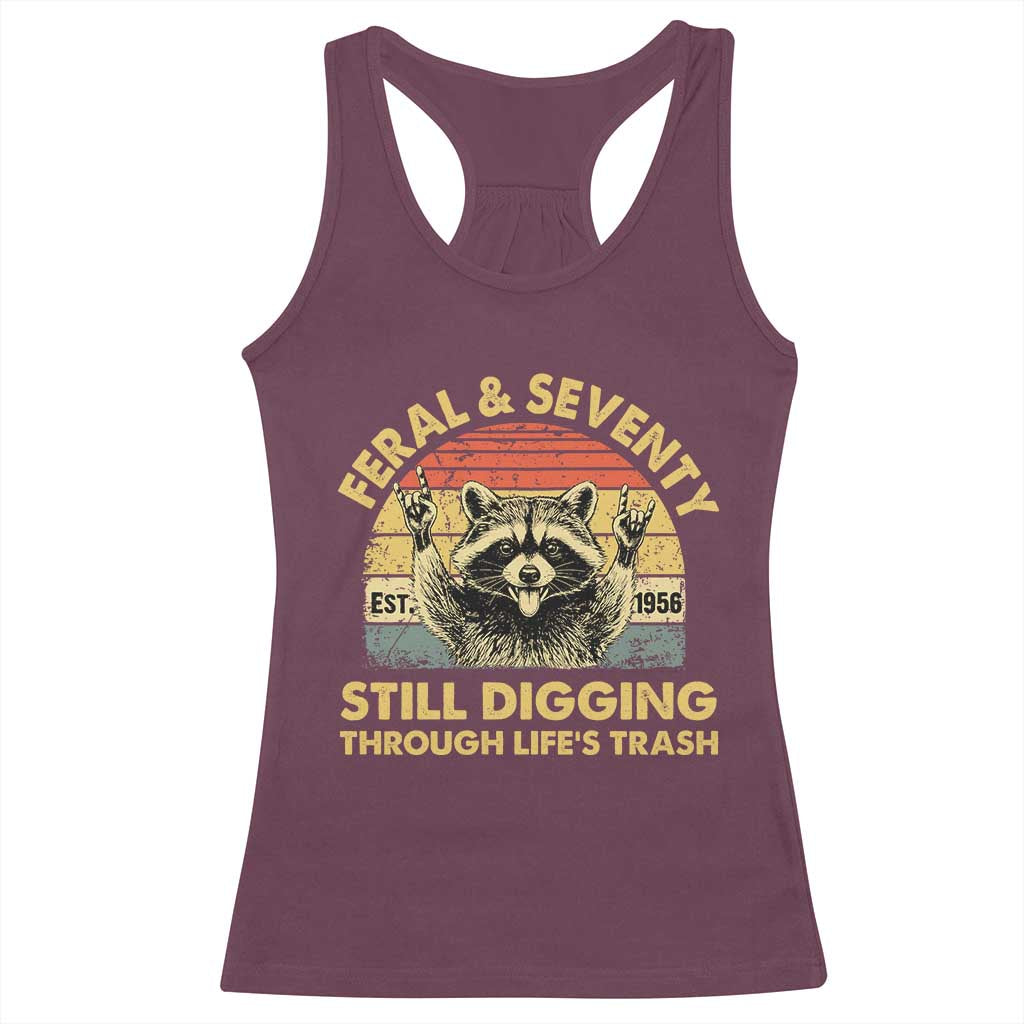 70th Birthday Raccoon Racerback Tank Top Feral And Seventy Still Digging Through Life's Trash Est 1956 TS11 Maroon Print Your Wear