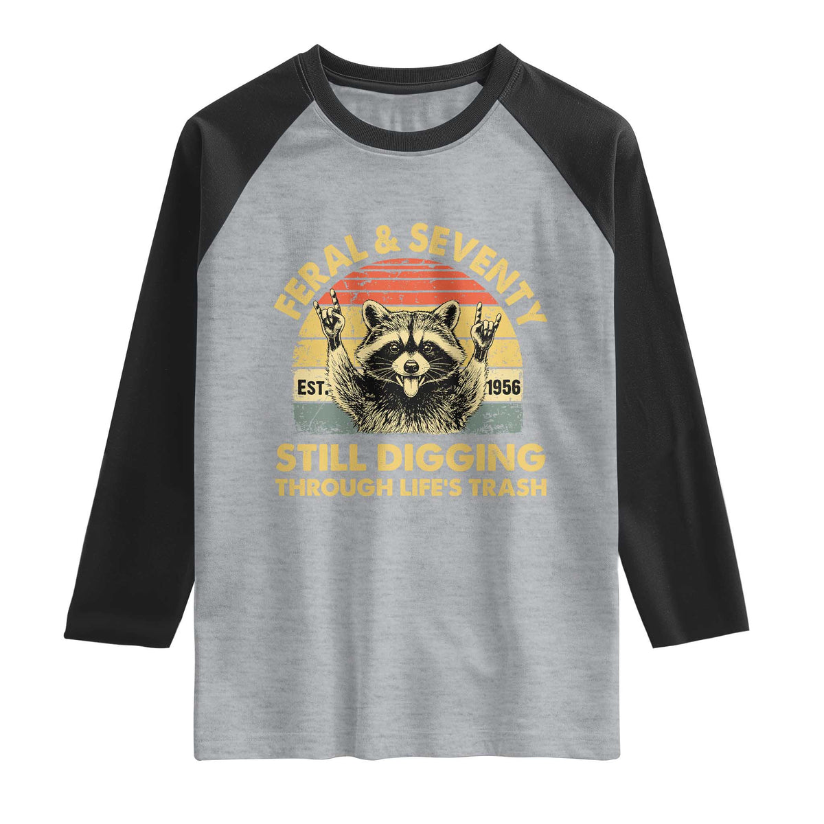 70th Birthday Raccoon Raglan Shirt Feral And Seventy Still Digging Through Life's Trash Est 1956 TS11 Heather Gray Black Print Your Wear