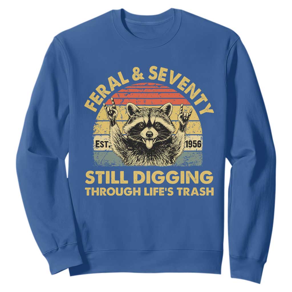 70th Birthday Raccoon Sweatshirt Feral And Seventy Still Digging Through Life's Trash Est 1956 TS11 Royal Blue Print Your Wear