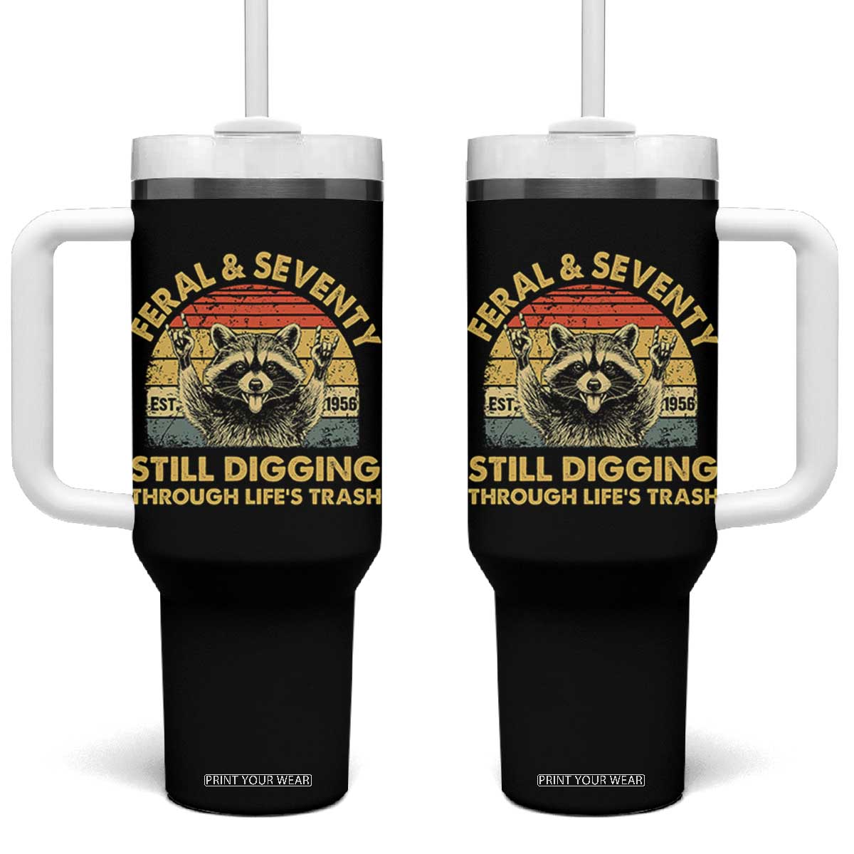 70th Birthday Raccoon Tumbler With Handle Feral And Seventy Still Digging Through Life's Trash Est 1956 TS11 One Size: 40 oz Black Print Your Wear
