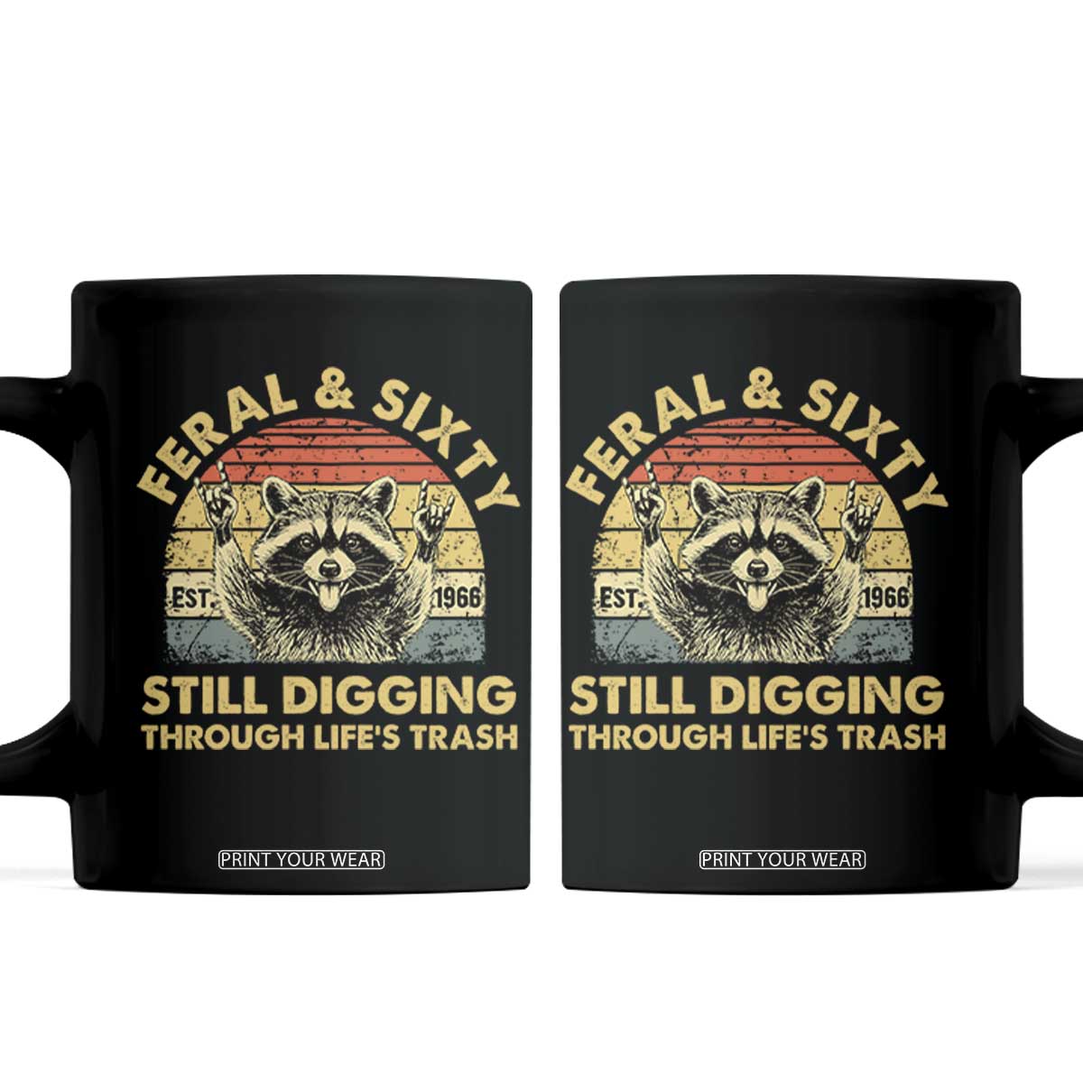 60th Birthday Raccoon Coffee Mug Feral And Sixty Still Digging Through Life's Trash Est 1966 TS11 Black Print Your Wear