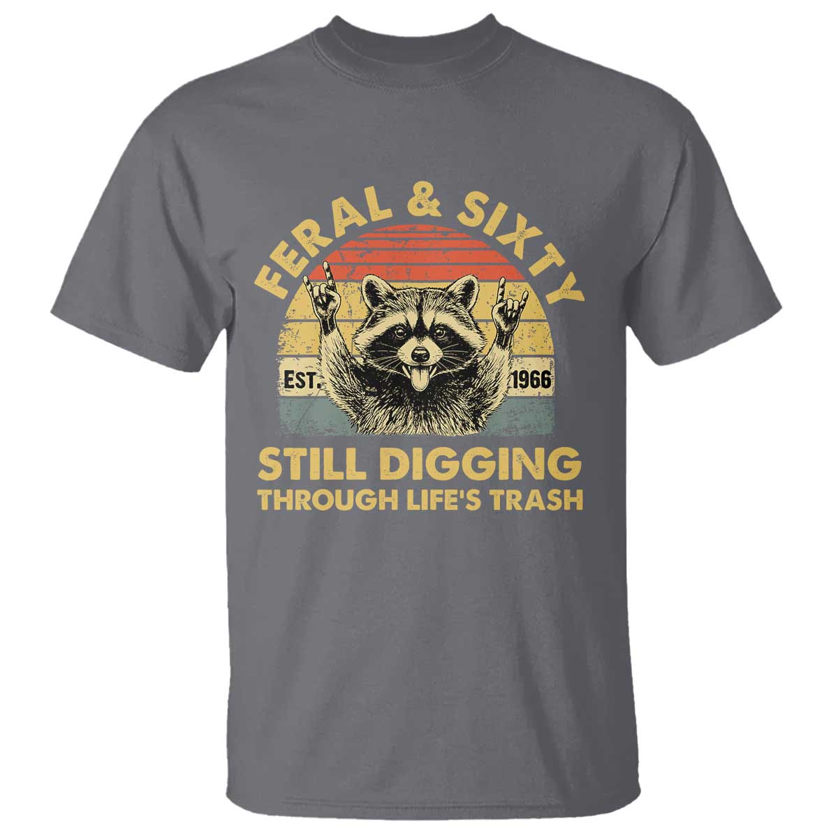 60th Birthday Raccoon T Shirt Feral And Sixty Still Digging Through Life's Trash Est 1966 TS11 Charcoal Print Your Wear