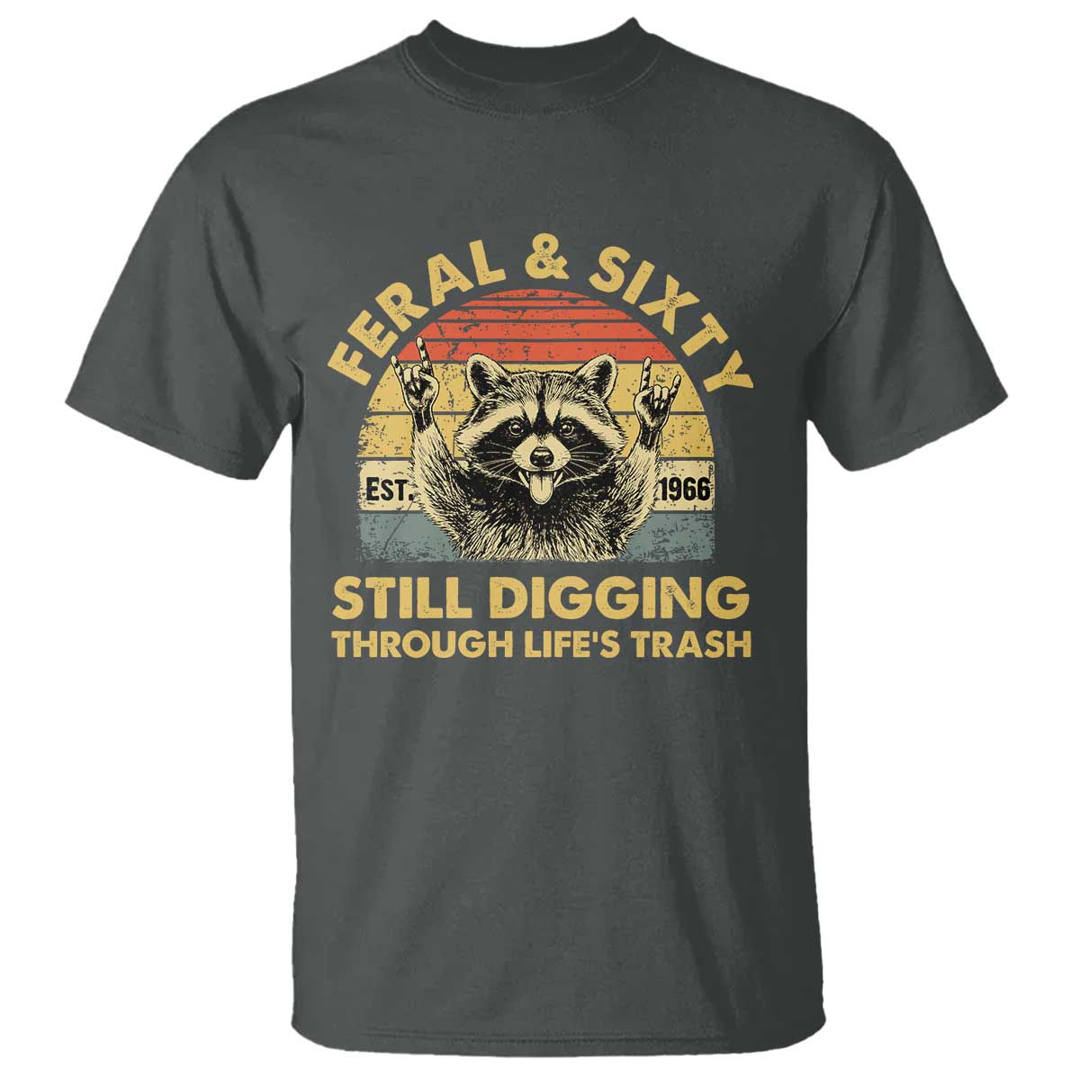 60th Birthday Raccoon T Shirt Feral And Sixty Still Digging Through Life's Trash Est 1966 TS11 Dark Heather Print Your Wear