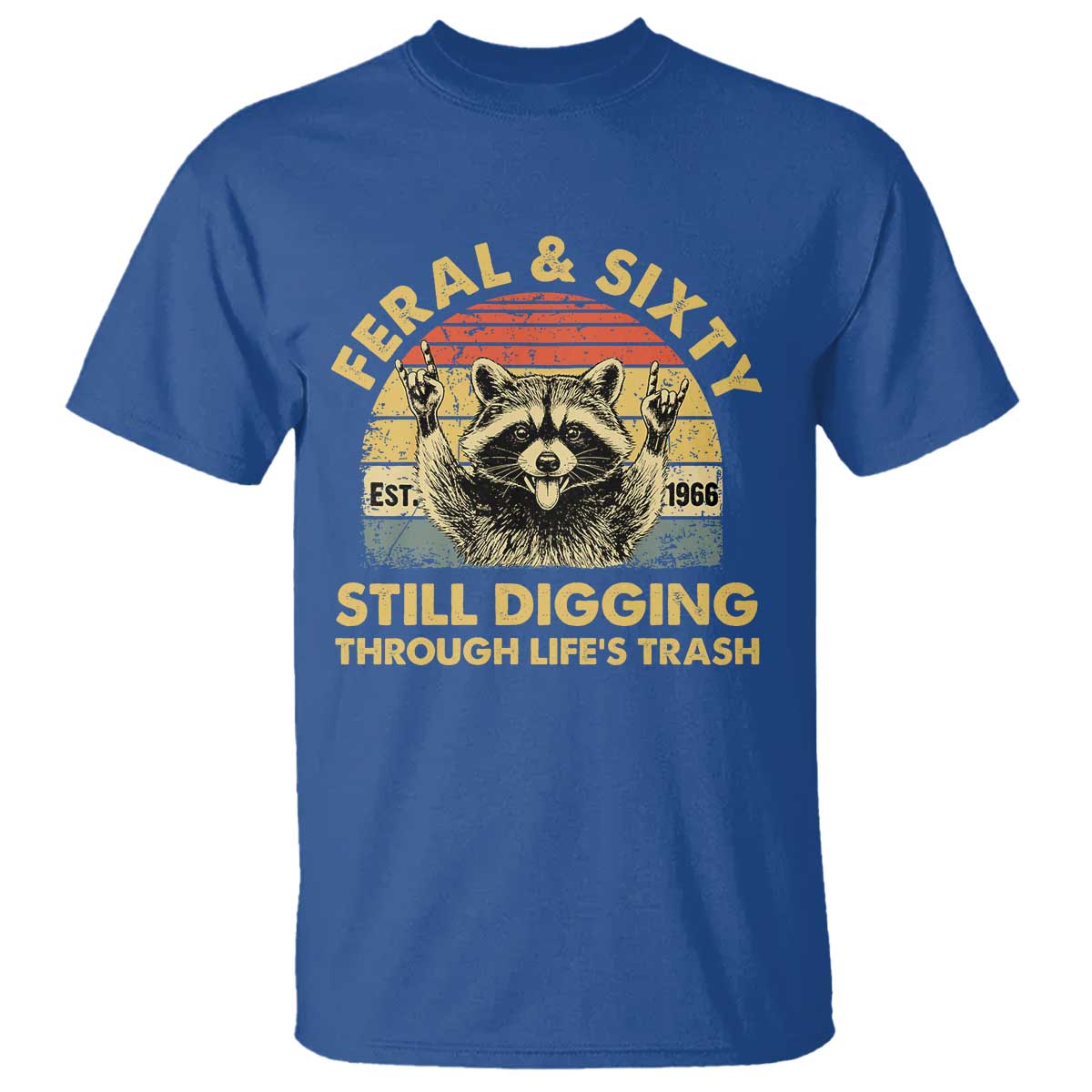 60th Birthday Raccoon T Shirt Feral And Sixty Still Digging Through Life's Trash Est 1966 TS11 Royal Blue Print Your Wear