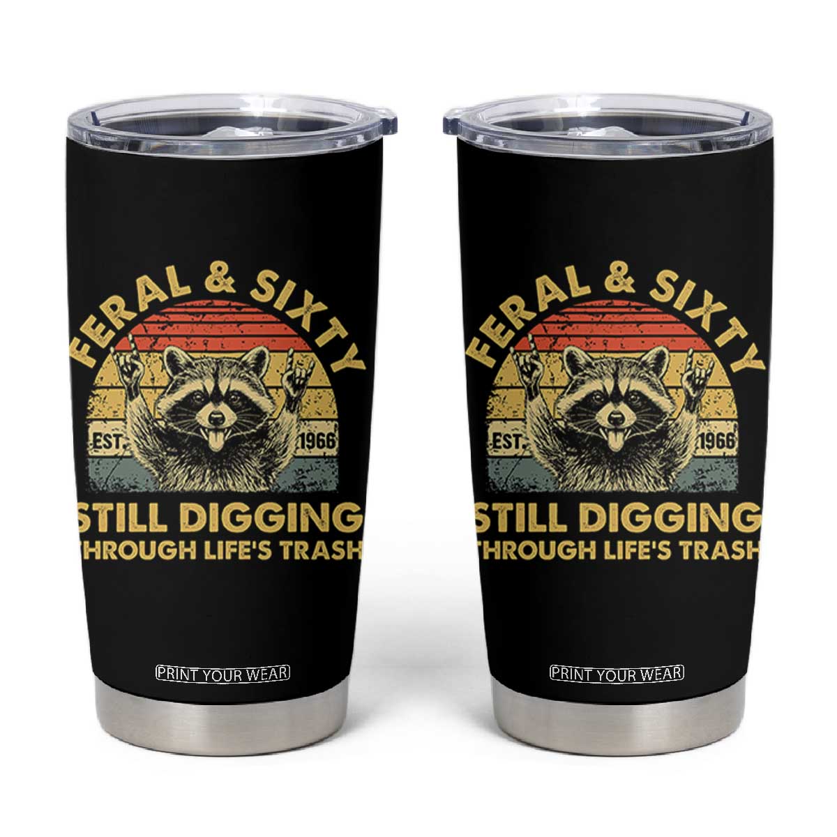 60th Birthday Raccoon Tumbler Cup Feral And Sixty Still Digging Through Life's Trash Est 1966 TS11 Black Print Your Wear