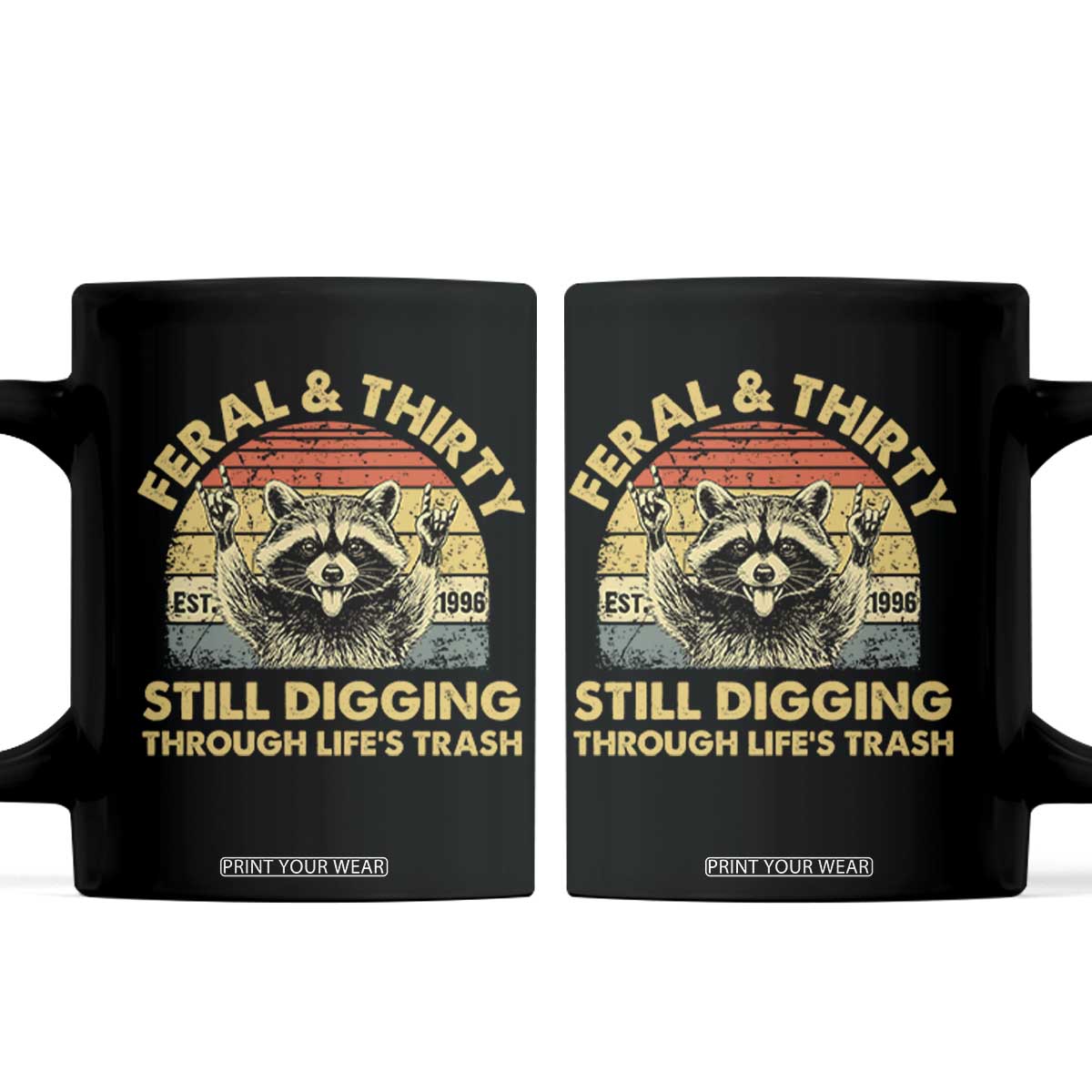 30th Birthday Raccoon Coffee Mug Feral And Thirty Still Digging Through Life's Trash Est 1996 TS11 Black Print Your Wear