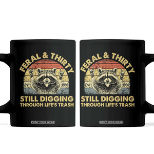 30th Birthday Raccoon Coffee Mug Feral And Thirty Still Digging Through Life's Trash Est 1996 TS11 Black Print Your Wear