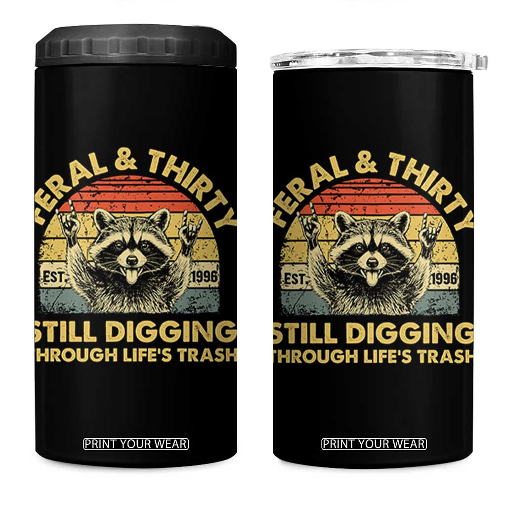 30th Birthday Raccoon 4 in 1 Can Cooler Tumbler Feral And Thirty Still Digging Through Life's Trash Est 1996 TS11 One Size: 16 oz Black Print Your Wear