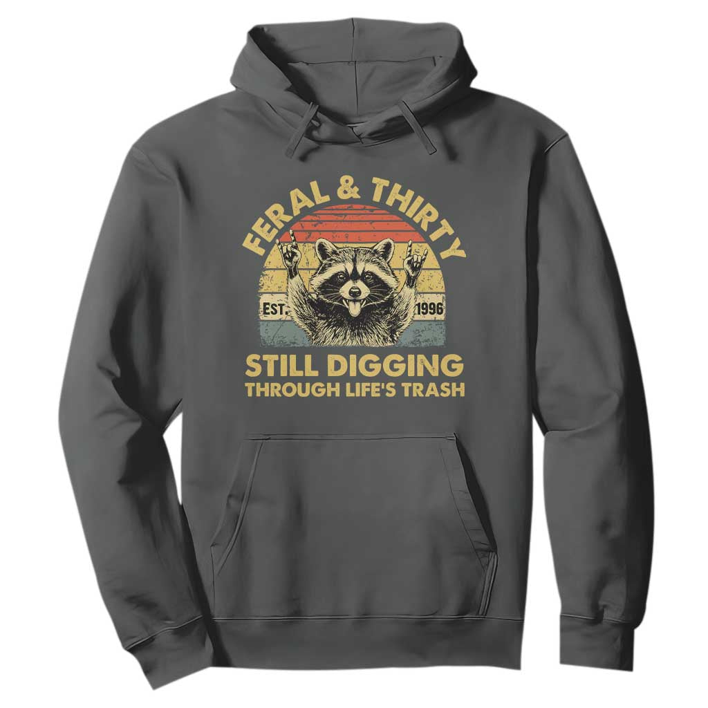 30th Birthday Raccoon Hoodie Feral And Thirty Still Digging Through Life's Trash Est 1996 TS11 Dark Heather Print Your Wear
