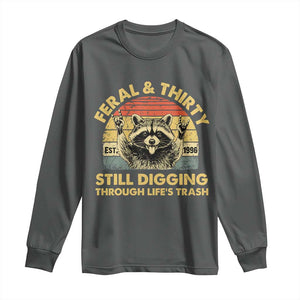 30th Birthday Raccoon Long Sleeve Shirt Feral And Thirty Still Digging Through Life's Trash Est 1996 TS11 Dark Heather Print Your Wear