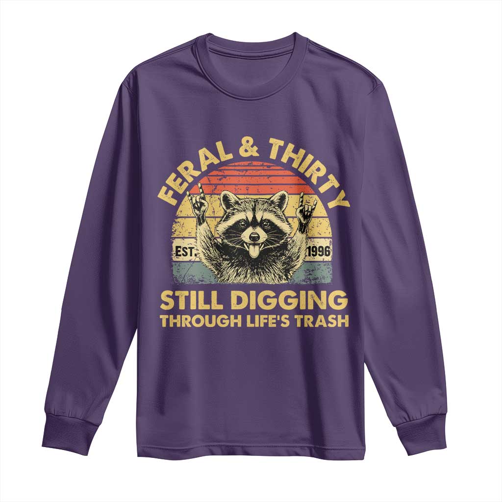 30th Birthday Raccoon Long Sleeve Shirt Feral And Thirty Still Digging Through Life's Trash Est 1996 TS11 Purple Print Your Wear