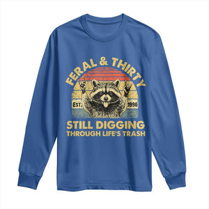 30th Birthday Raccoon Long Sleeve Shirt Feral And Thirty Still Digging Through Life's Trash Est 1996 TS11 Royal Blue Print Your Wear
