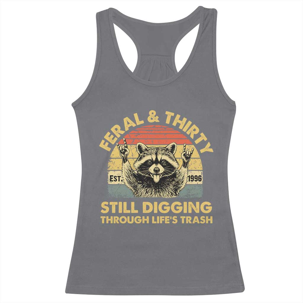 30th Birthday Raccoon Racerback Tank Top Feral And Thirty Still Digging Through Life's Trash Est 1996 TS11 Charcoal Print Your Wear