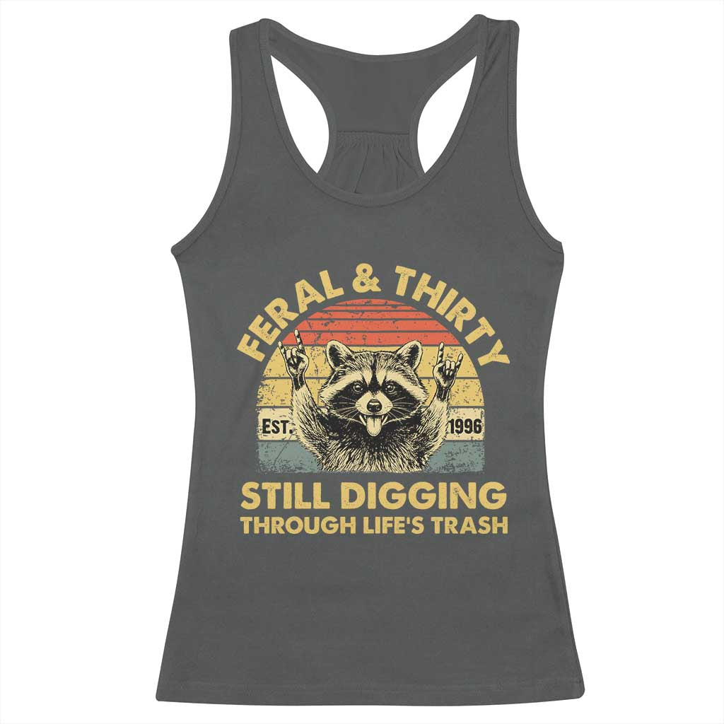 30th Birthday Raccoon Racerback Tank Top Feral And Thirty Still Digging Through Life's Trash Est 1996 TS11 Dark Heather Print Your Wear