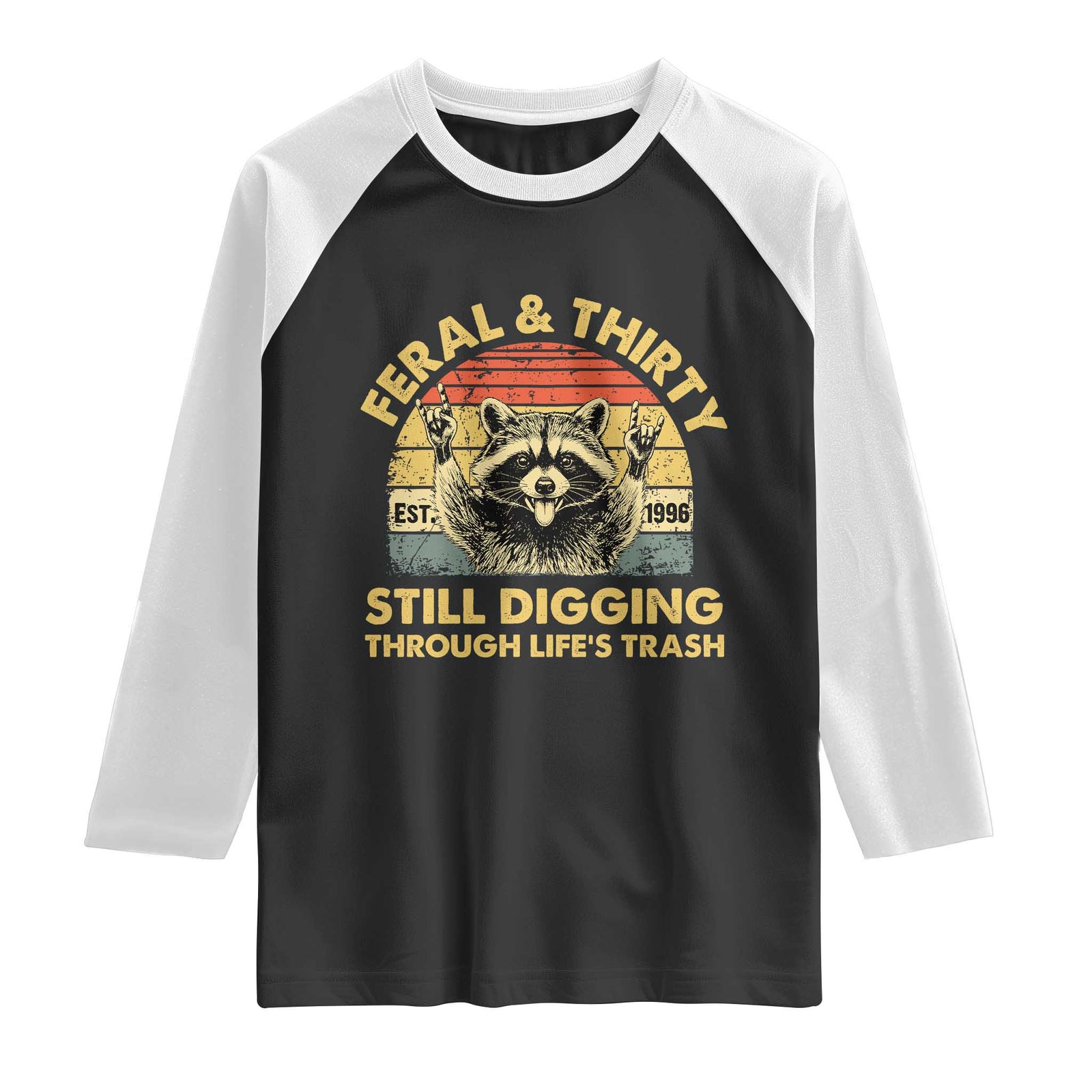 30th Birthday Raccoon Raglan Shirt Feral And Thirty Still Digging Through Life's Trash Est 1996 TS11 Black White Print Your Wear