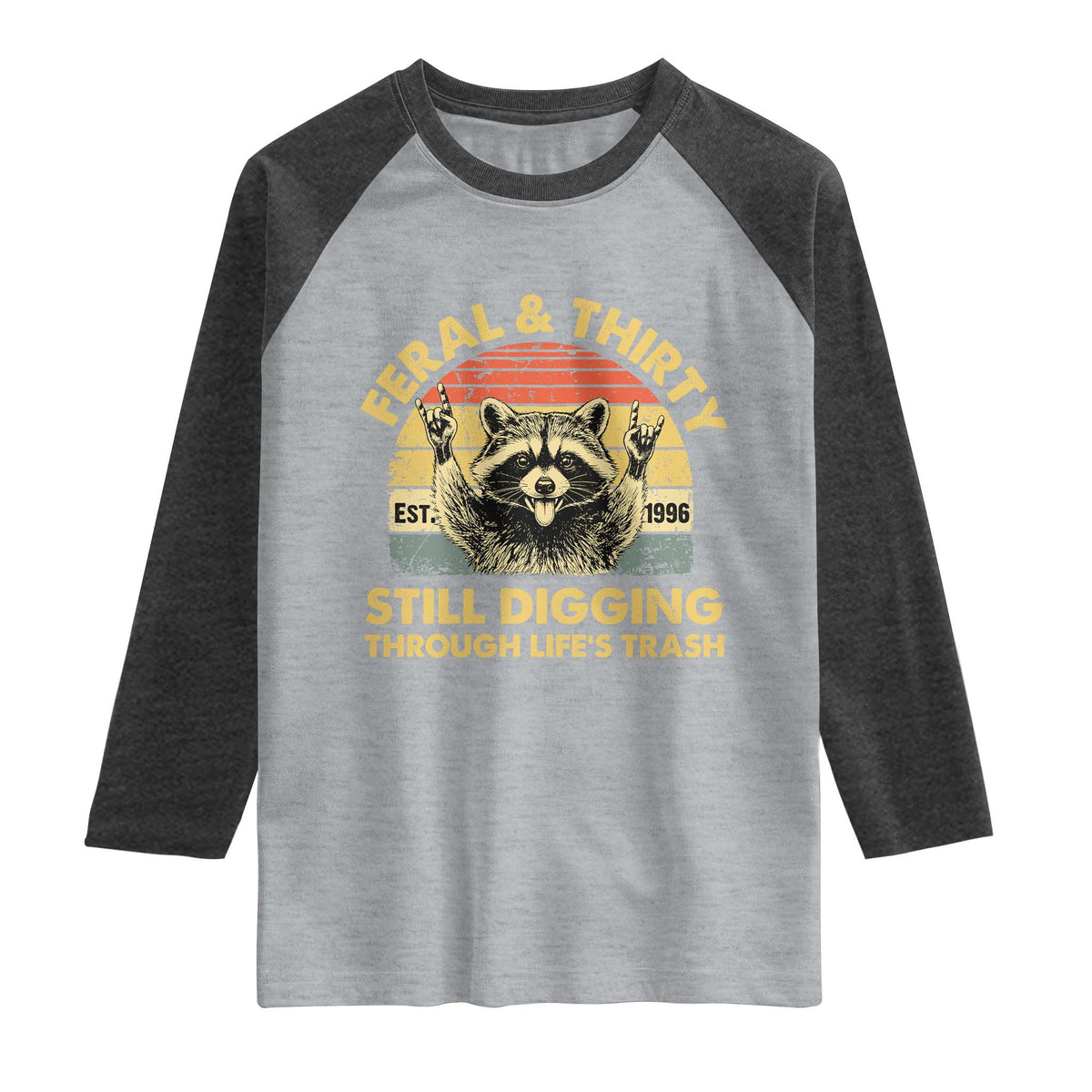 30th Birthday Raccoon Raglan Shirt Feral And Thirty Still Digging Through Life's Trash Est 1996 TS11 Heather Gray Heather Charcoal Print Your Wear