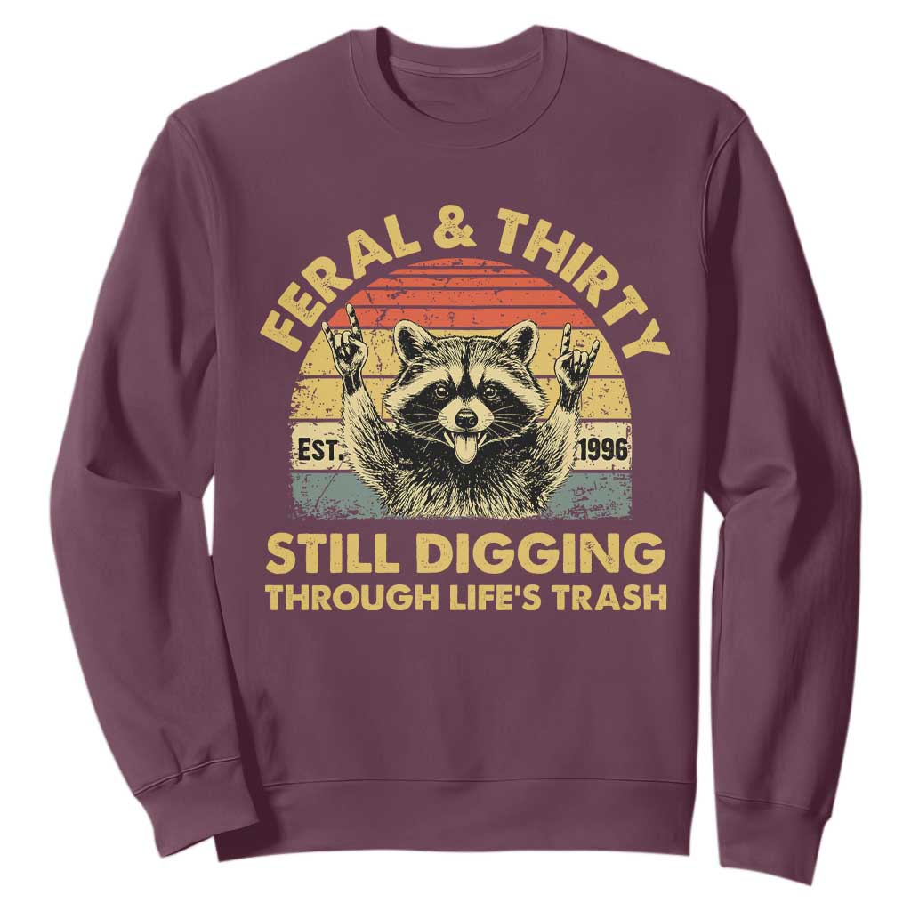 30th Birthday Raccoon Sweatshirt Feral And Thirty Still Digging Through Life's Trash Est 1996 TS11 Maroon Print Your Wear