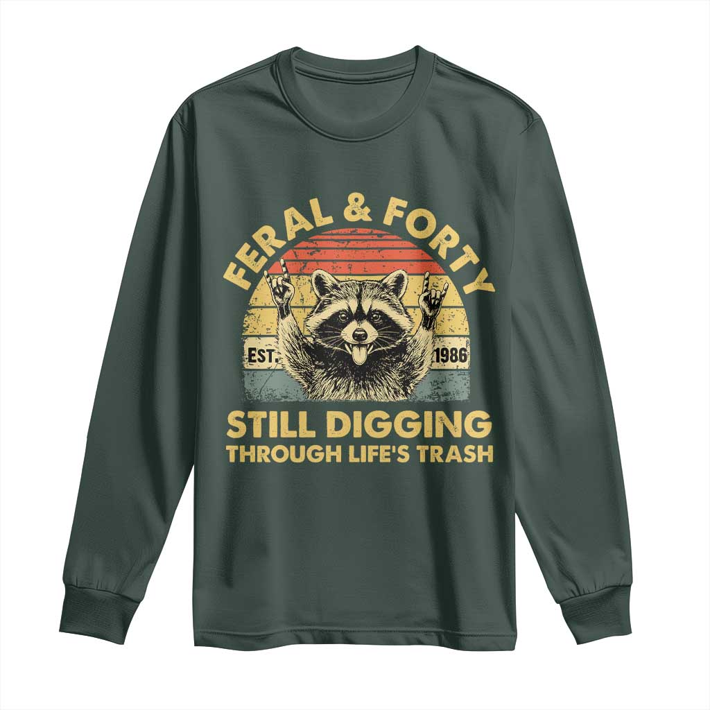 40th Birthday Raccoon Long Sleeve Shirt Feral And Forty Still Digging Through Life's Trash Est 1986 TS11 Dark Forest Green Print Your Wear