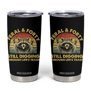 40th Birthday Raccoon Tumbler Cup Feral And Forty Still Digging Through Life's Trash Est 1986 TS11 Black Print Your Wear