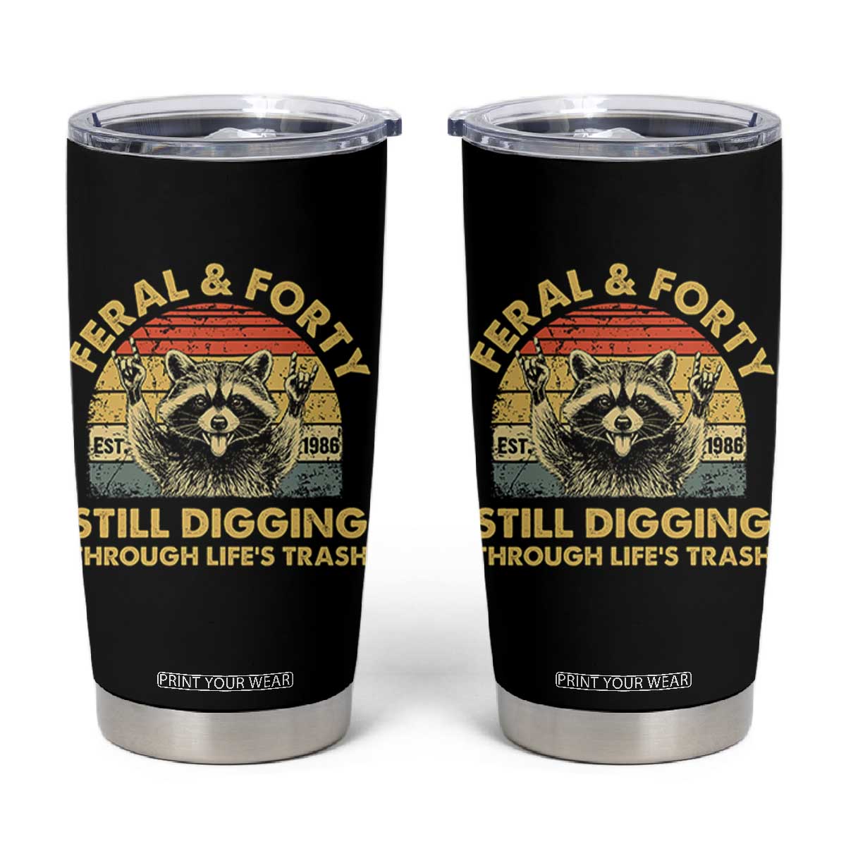 40th Birthday Raccoon Tumbler Cup Feral And Forty Still Digging Through Life's Trash Est 1986 TS11 Black Print Your Wear