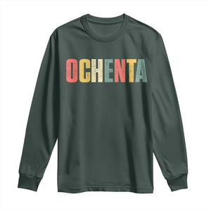 80th Birthday Ochenta Long Sleeve Shirt Spanish Mexican 80 Years Old Bday TS11 Dark Forest Green Print Your Wear