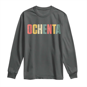 80th Birthday Ochenta Long Sleeve Shirt Spanish Mexican 80 Years Old Bday TS11 Dark Heather Print Your Wear