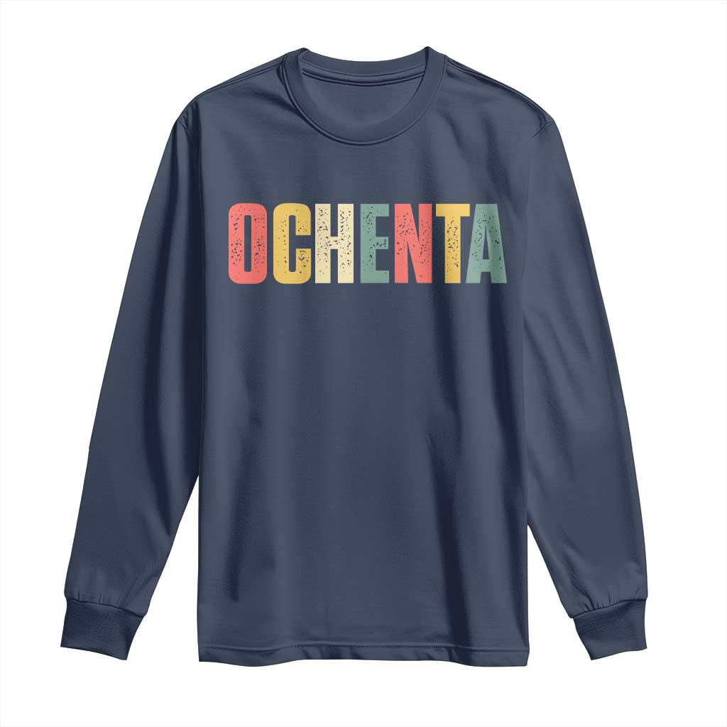 80th Birthday Ochenta Long Sleeve Shirt Spanish Mexican 80 Years Old Bday TS11 Navy Print Your Wear