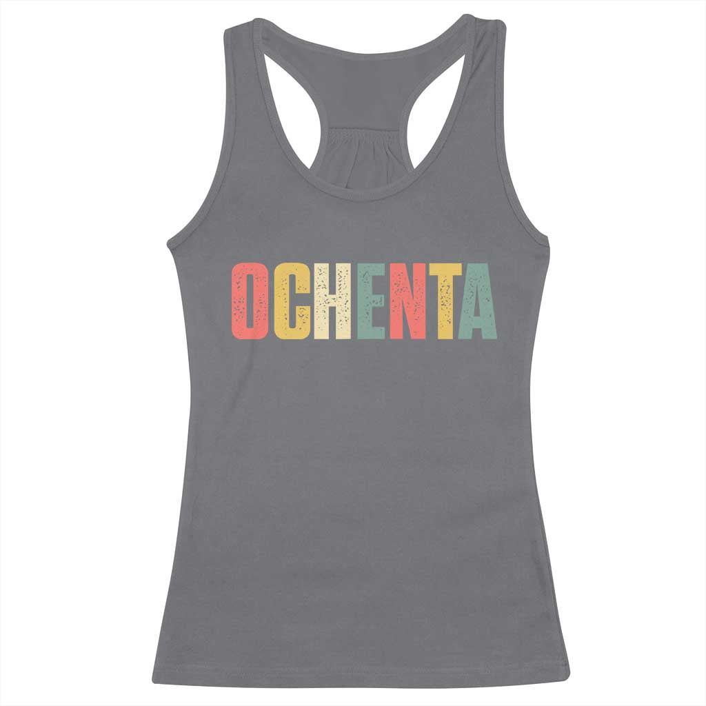 80th Birthday Ochenta Racerback Tank Top Spanish Mexican 80 Years Old Bday TS11 Charcoal Print Your Wear