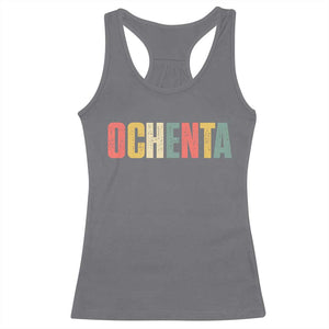 80th Birthday Ochenta Racerback Tank Top Spanish Mexican 80 Years Old Bday TS11 Charcoal Print Your Wear