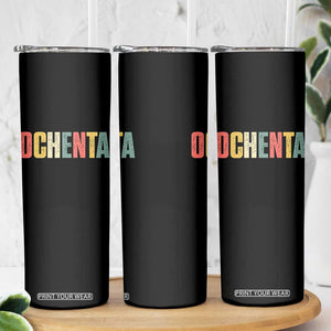 80th Birthday Ochenta Skinny Tumbler Spanish Mexican 80 Years Old Bday TS11 Print Your Wear