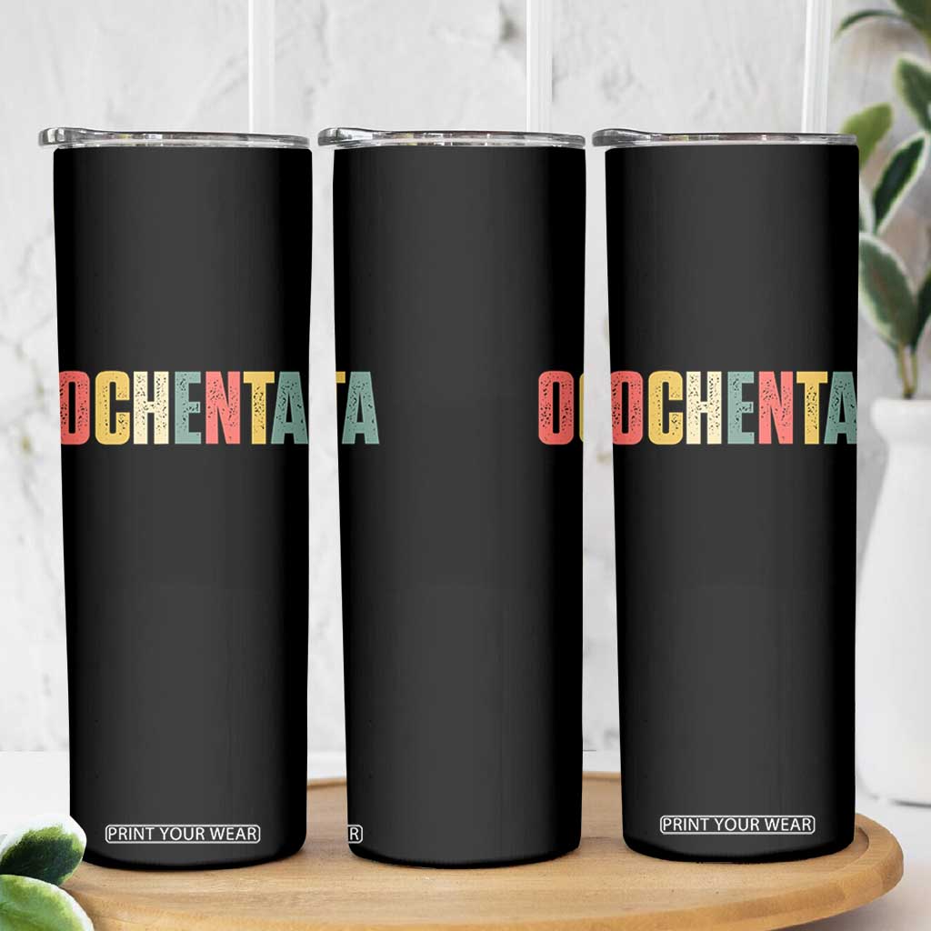 80th Birthday Ochenta Skinny Tumbler Spanish Mexican 80 Years Old Bday TS11 Print Your Wear