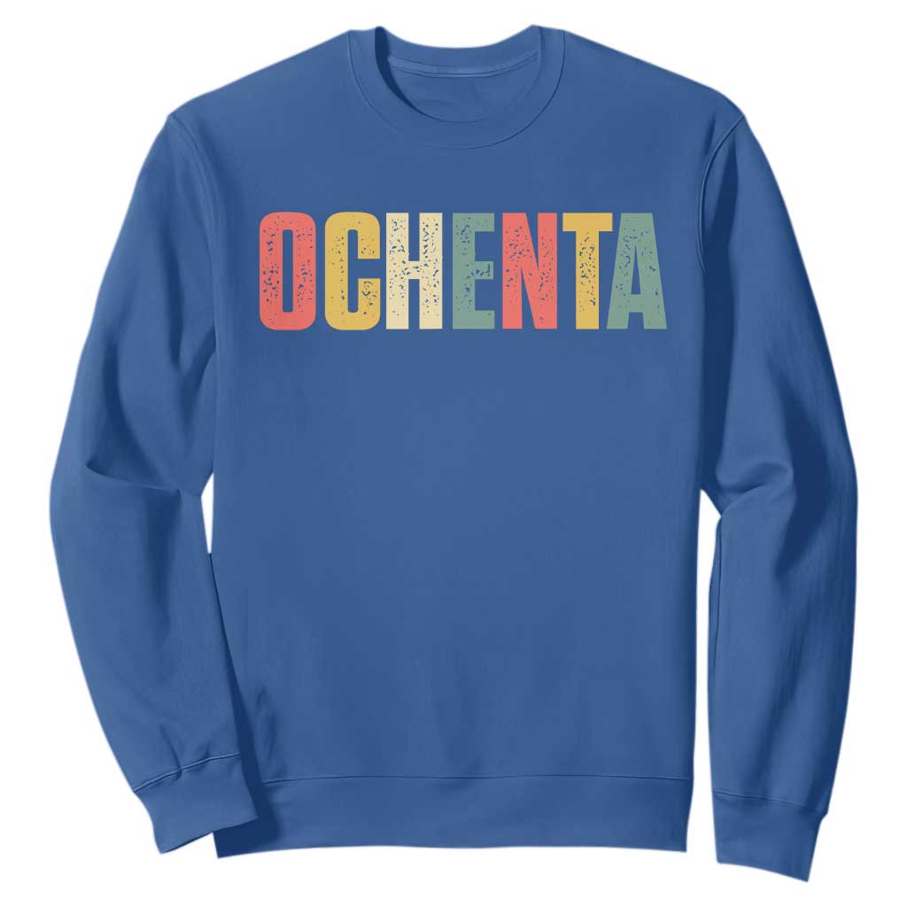 80th Birthday Ochenta Sweatshirt Spanish Mexican 80 Years Old Bday TS11 Royal Blue Print Your Wear