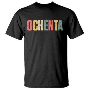 80th Birthday Ochenta T Shirt Spanish Mexican 80 Years Old Bday TS11 Black Print Your Wear