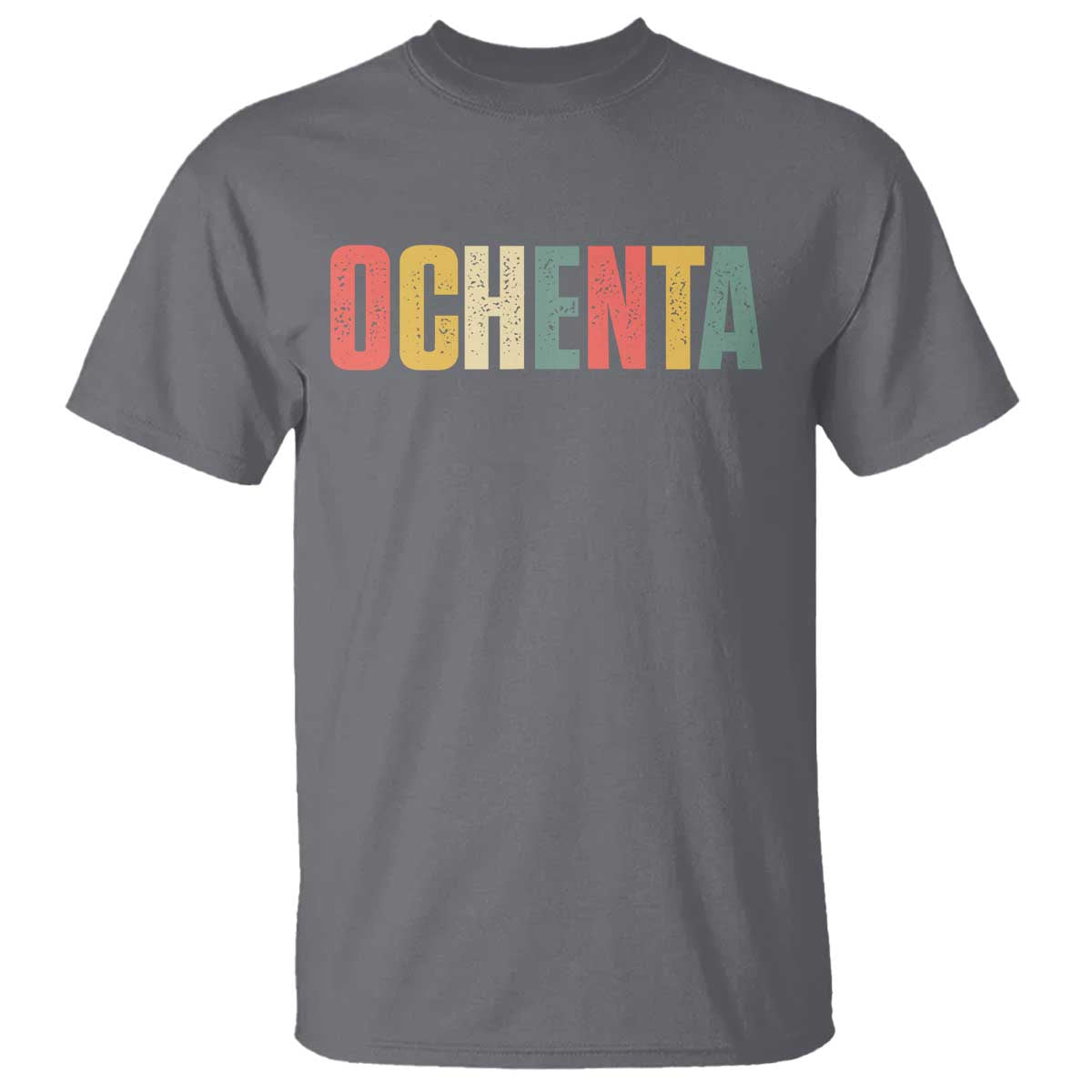80th Birthday Ochenta T Shirt Spanish Mexican 80 Years Old Bday TS11 Charcoal Print Your Wear