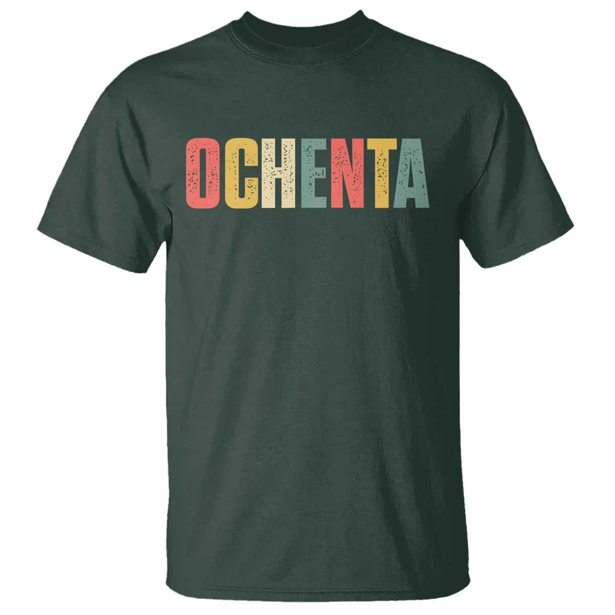 80th Birthday Ochenta T Shirt Spanish Mexican 80 Years Old Bday TS11 Dark Forest Green Print Your Wear
