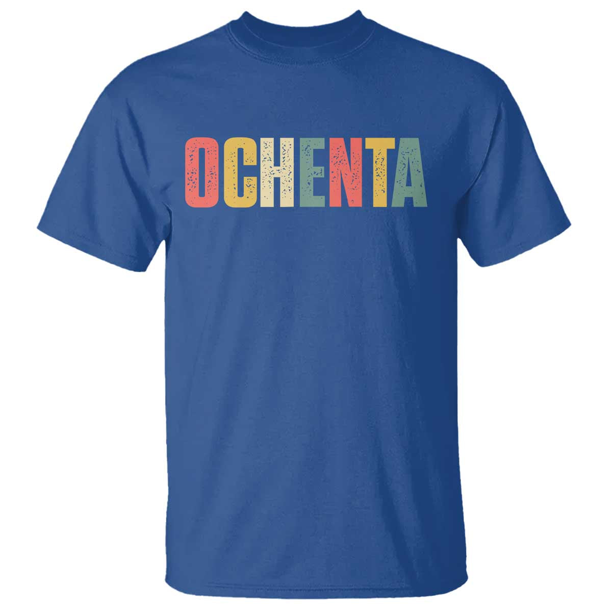 80th Birthday Ochenta T Shirt Spanish Mexican 80 Years Old Bday TS11 Royal Blue Print Your Wear