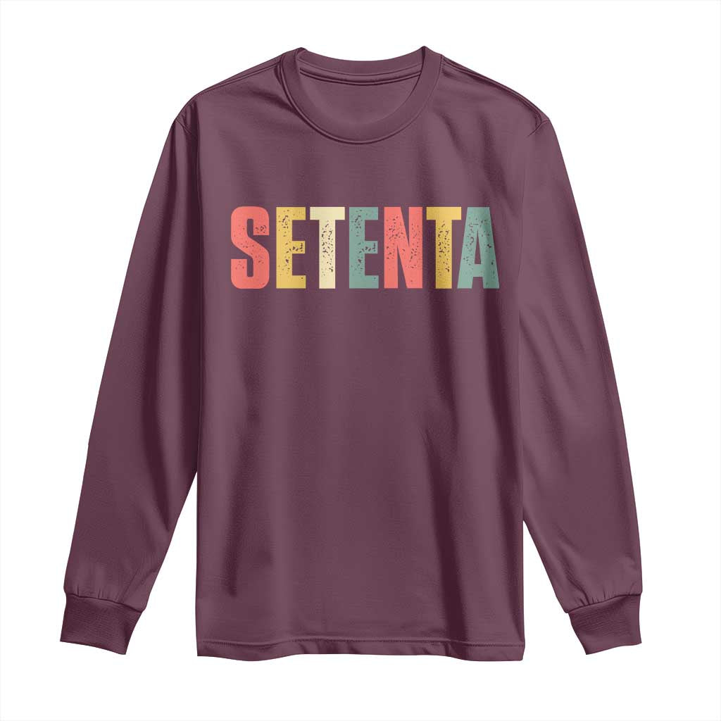 70th Birthday Setenta Long Sleeve Shirt Spanish Mexican 70 Years Old Bday TS11 Maroon Print Your Wear