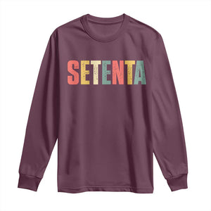 70th Birthday Setenta Long Sleeve Shirt Spanish Mexican 70 Years Old Bday TS11 Maroon Print Your Wear