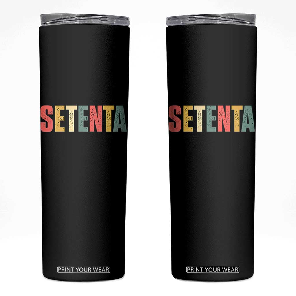 70th Birthday Setenta Skinny Tumbler Spanish Mexican 70 Years Old Bday TS11 Black Print Your Wear