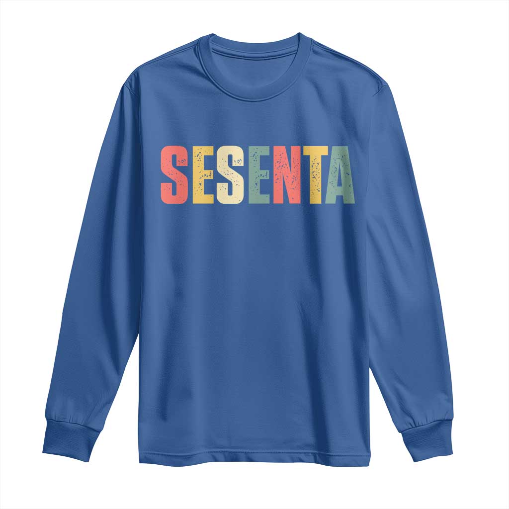 60th Birthday Sesenta Long Sleeve Shirt Spanish Mexican 60 Years Old Bday TS11 Royal Blue Print Your Wear