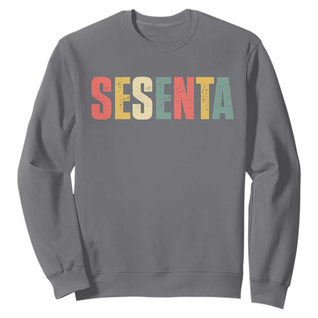 60th Birthday Sesenta Sweatshirt Spanish Mexican 60 Years Old Bday TS11 Charcoal Print Your Wear