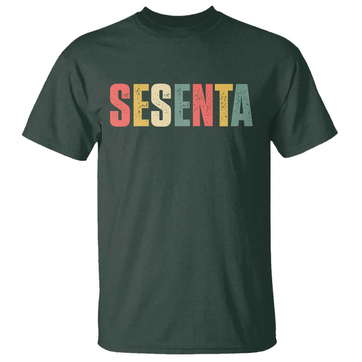 60th Birthday Sesenta T Shirt Spanish Mexican 60 Years Old Bday TS11 Dark Forest Green Print Your Wear
