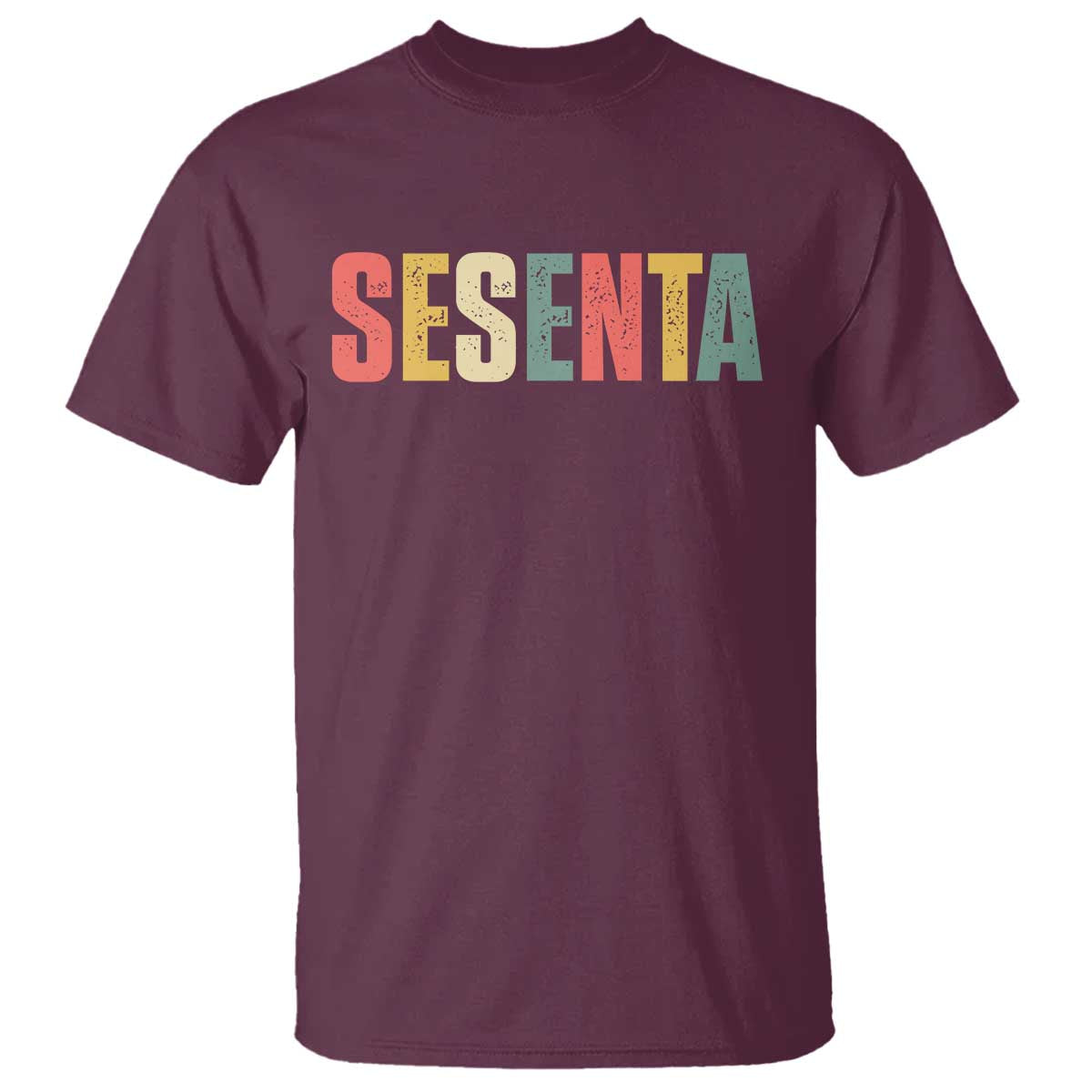 60th Birthday Sesenta T Shirt Spanish Mexican 60 Years Old Bday TS11 Maroon Print Your Wear