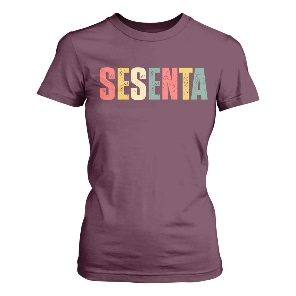 60th Birthday Sesenta T Shirt For Women Spanish Mexican 60 Years Old Bday TS11 Maroon Print Your Wear